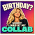 Birthday Card, Birthday Sorry I Was At My Collab Card