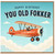 Birthday Card, You Old Fokker