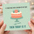 Birthday Card, If There Was Ever a Reason to Eat Cake Then Today Is It
