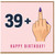 39th Birthday Card, Cheeky 39 Plus Birthday Card with Middle Finger Design