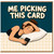 Birthday Card, Me Picking This Card, Tired Woman Smartphone Design