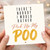 Birthday Card, Funny Pick Up My Poo Card