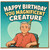 Birthday Card, Happy Birthday You Magnificent Creature Funny Birthday Card