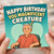 Birthday Card, Happy Birthday You Magnificent Creature Funny Birthday Card