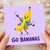 Birthday Card, Go Bananas Card