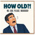 Birthday Card, How Old?! Humorous Ageing Card