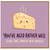 Birthday Card, Funny Aged Rather Well Smelly Old Cheese Card