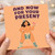 Birthday Card, And Now For Your Present, Cheeky Birthday Card