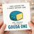 Birthday Card, Funny Gouda One Birthday Card