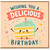 Birthday Card, Wishing You A Delicious Birthday Card