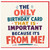 Birthday Card, The Only Birthday Card That Is Important Because It's From Me