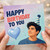 Birthday Card, Happy Birthday To You Card