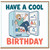 Birthday Card, Have a Cool Birthday Card