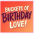 Birthday Card, Buckets of Birthday Love Card