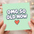 Birthday Card, OMG So Old Now Card