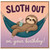 Birthday Card, Sloth Birthday Card, Sloth Out on Your Birthday