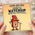 Birthday Card, Your Age Was Always Going to Ketchup with You Eventually