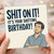 Birthday Card, Shit On It It's Your Birthday Card