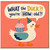 Birthday Card, What the Duck?! You're How Old? Duck Pun Card