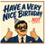 Birthday Card, Funny Have a Very Nice Birthday Not Card