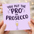 Birthday Card, You Put the Pro in Prosecco Funny Card