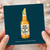 Birthday Card, Don't Worry Be Hoppy Beer Bottle Pun Card