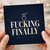 Birthday Card, Fucking Finally Congratulations Card