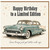 Birthday Card, Happy Birthday to a Limited Edition Vintage Car Card