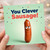 Birthday Card, You Clever Sausage Card