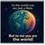 Birthday Card, To the World You Are Just a But to Me You Are the World Card
