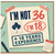 36th Birthday Card, I'm Not 36 I'm 18 Humorous Birthday Card