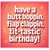 Birthday Card, Butt Boppin Flap Clappin Tit - Tastic Birthday Card