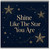 Birthday Card, Shine Like The Star You Are Greeting Card