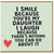 Birthday Card, I Smile Because You're My I Laugh Because There's Nothing You Can Do About It