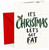 Funny Christmas Card It's Christmas Let's Get Fat Holly