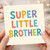 Super Little Brother Birthday Card - Colourful Chunky Typography Design, Fun Kids Greeting for Younger Brother from or Sister