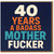 Rude 40th Birthday Card - 40 Years a Badass Mother Fucker - Bold Typographic Milestone Design for Adult Humour
