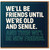 Funny Best Friend Birthday Card - We'll Be Friends Until We're Old and Senile, Then We'll Be New Friends - Humorous Friendship Card for Mate