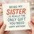 Funny Sister Birthday Card - 'Being My Sister Is Really The Only Gift You Need' Bold Typographic Design