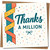 Thanks a Million Thank You Card - 145mm x 145mm Square - Colourful Ribbon and Confetti Design - Appreciation Card, Includes Kraft Envelope