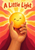 A hand holds a small smiling golden sun beneath the words “A Little Light,” surrounded by warm yellow, coral, orange, and burgundy rays.