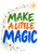 White poster with three lines of colorful hand-painted lettering reading “MAKE A LITTLE MAGIC,” surrounded by a curved arc of dots, streaks and stars.
