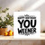 Funny Birthday Card – 'Happy Birthday You Weener' Rude Adult Humor, for Him Her Friend, 145mm x 145mm Square Greeting Card with Kraft Envelope