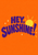 Bold violet HEY, SUNSHINE! lettering arcs across an orange ground with a yellow sun disk, rays, and pale spark shapes.