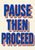 Three lines of cobalt block lettering reading PAUSE, THEN, PROCEED, with stepped orange, lilac and charcoal shadows on ivory.