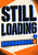 Black stencil-style “STILL LOADING” lettering above a nearly full cobalt progress bar, with one orange gap, a floating blue block, and orange corner shapes