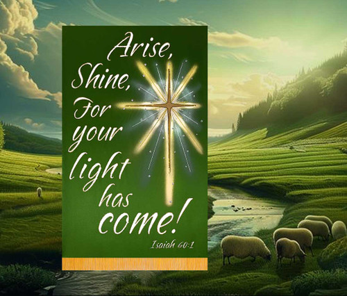 Arise, Shine, for your light has come! - Isaiah 60:1 church banner by Christian Banners