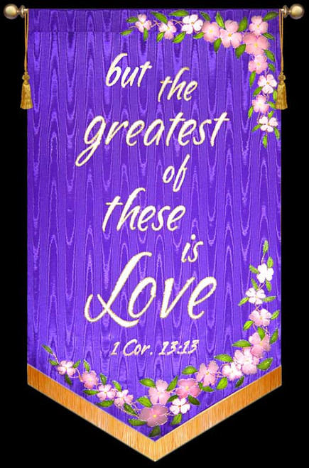 but the greatest of these is Love