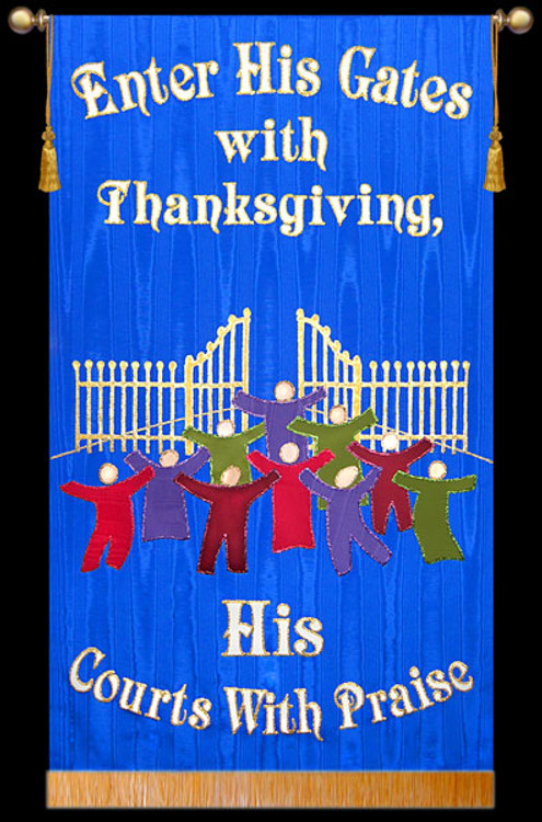 Enter Into His Gates with Thanksgiving His courts with Praise
