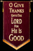 O Give Thanks Unto The Lord For He Is Good